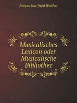 Musicalisches Lexicon oder Musicalische Bibliothec