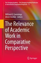 The Changing Academy – The Changing Academic Profession in International Comparative Perspective 13 - The Relevance of Academic Work in Comparative Perspective