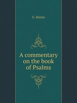 A commentary on the book of Psalms