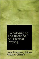 Evchologia; Or, the Doctrine of Practical Praying