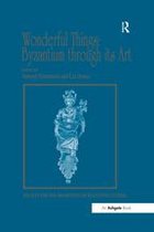 Publications of the Society for the Promotion of Byzantine Studies - Wonderful Things: Byzantium through its Art