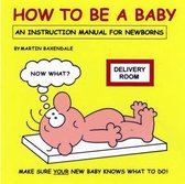 How to be a Baby