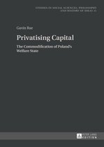 Studies in Social Sciences, Philosophy and History of Ideas 11 - Privatising Capital