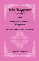 John Wagoner (1751-1842) and Margaret (Bonnet) Waggoner