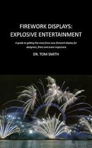 Fireworks Displays, Explosive Entertainment