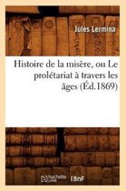 Sciences Sociales- Histoire de la Mis�re, Ou Le Prol�tariat � Travers Les �ges (�d.1869)