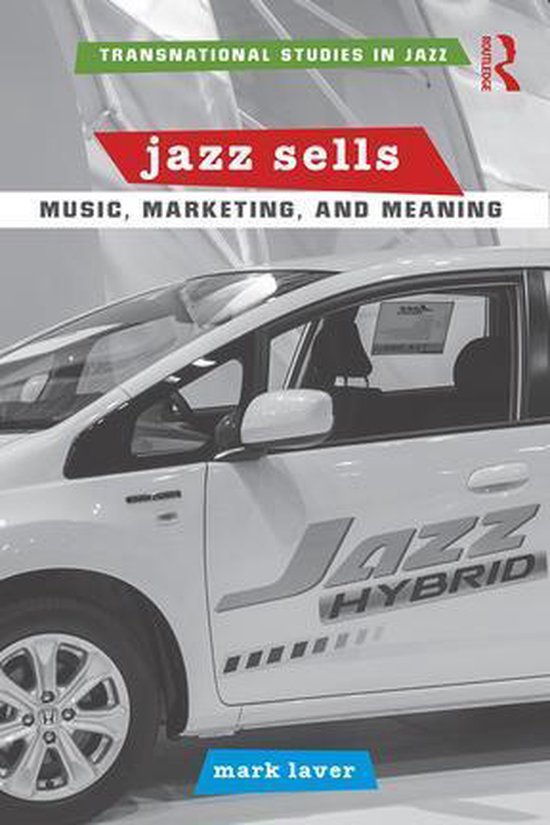 Transnational Studies in Jazz - Jazz Sells: Music, Marketing ... - cover