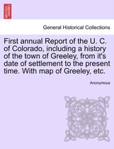 First Annual Report of the U. C. of Colorado, Including a History of the Town of Greeley, from It's Date of Settlement to the Present Time. with Map of Greeley, Etc.