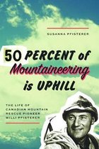 50 Percent of Mountaineering Is Uphill