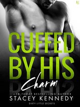 Dirty Little Secrets 4 - Cuffed by His Charm
