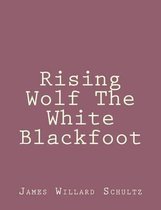 Rising Wolf the White Blackfoot