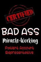Certified Bad Ass Miracle-Working Patient Account Representative