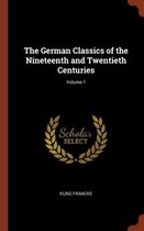 The German Classics of the Nineteenth and Twentieth Centuries; Volume 1