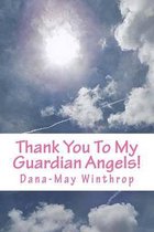 Thank You to My Guardian Angels!