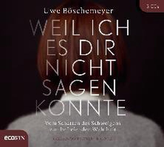 Weil Ich Es Dir Nicht Sagen Konnte Hörbuch Böschemeyer, U: Weil ich es dir nicht sagen konnte, Uwe Böschemeyer