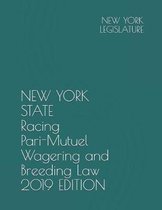 New York State Racing Pari-Mutuel Wagering and Breeding Law 2019 Edition