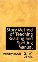 Story Method of Teaching Reading and Spelling Manual
