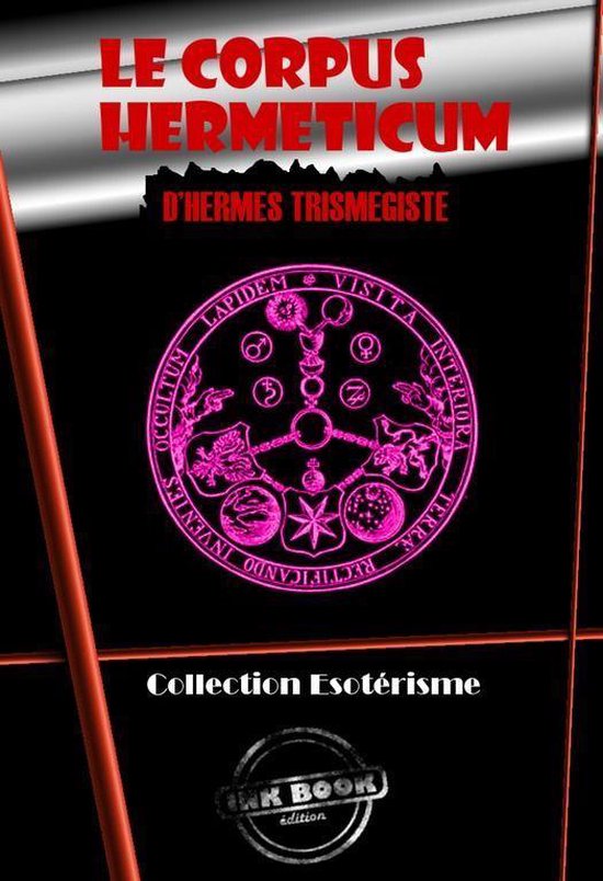 Littérature ésotérique - Le Corpus Hermeticum d’Hermès Trismégiste [édition intégrale revue et mise à jour]