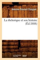 Litterature-La Rh�torique Et Son Histoire (�d.1888)