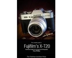 The Complete Guide to Fujifilm's X-T20 (B&W Edition)