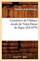 Religion- Cartulaires de l'Abbaye Royale de Notre-Dame de Signy (Éd.1879)