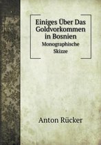 Einiges UEber Das Goldvorkommen in Bosnien Monographische Skizze