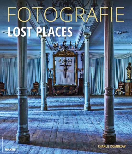 Fotografie Ratgeber - Fotografie Lost Places - cover