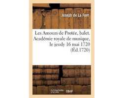Les Amours de Protée, balet. Académie royale de musique, le jeudy 16 mai 1720