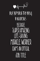 Respiratory Nurse Because Super Amazing Life-Saving Miracle Worker Isn't an Official Job Title