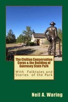 The Civilian Conservation Corps & the Building of Guernsey State Park