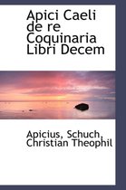 Apici Caeli de Re Coquinaria Libri Decem