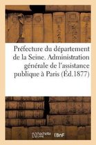 Sciences Sociales- Préfecture Du Département de la Seine. Administration Générale de l'Assistance Publique À Paris