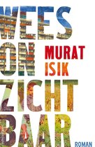 Boek cover Wees onzichtbaar van Murat Isik