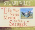Life Was Never Meant to Be a Struggle