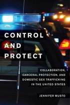 Control and Protect: Collaboration, Carceral Protection, and Domestic Sex Trafficking in the United States