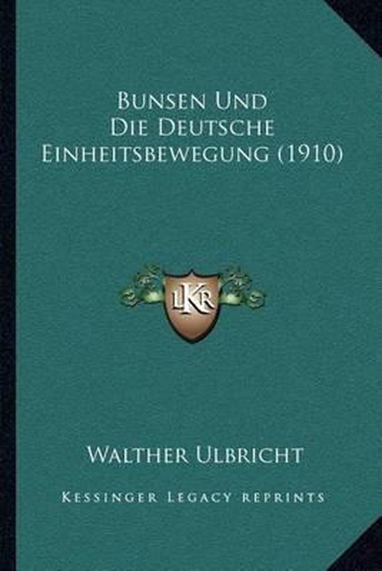 Bunsen Und Die Deutsche Einheitsbewegung (1910), Walther Ulbricht