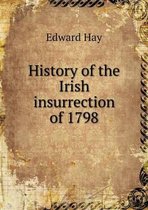 History of the Irish insurrection of 1798