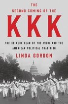 The Second Coming of the KKK - The Ku Klux Klan of the 1920s and the American Political Tradition