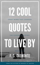 12 Cool Quotes to Live By: Great Minds that Changed the Course of History
