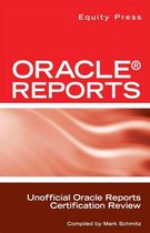 Oracle Reports Interview Questions, Answers, and Explanations: Oracle Reports Certification Review