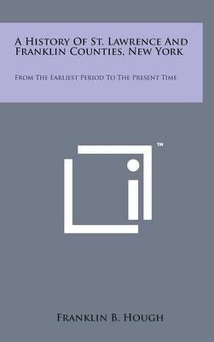 A History Of St. Lawrence And Franklin Counties, New York van Franklin B. Hough