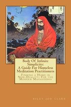 Body of Infinite Simplicity a Guide for Homeless Meditation Practitioners
