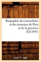 Generalites- Biographie Des Journalistes Et Des Journaux de Paris Et de la Province (Éd.1841)