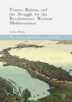 War, Culture and Society, 1750–1850 - France, Britain, and the Struggle for the Revolutionary Western Mediterranean