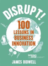 Disrupt 100 Lessons in Business Innovation