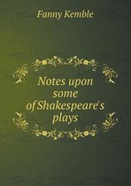 Notes Upon Some of Shakespeare's Plays
