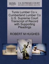 Tunis Lumber Co V. Cumberland Lumber Co U.S. Supreme Court Transcript of Record with Supporting Pleadings