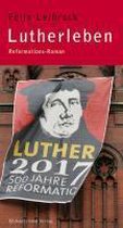 Lutherleben - Reformations-Roman