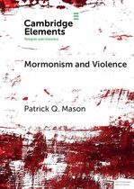 Elements in Religion and Violence - Mormonism and Violence