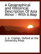 A Geographical and Historical Description of Asia Minor